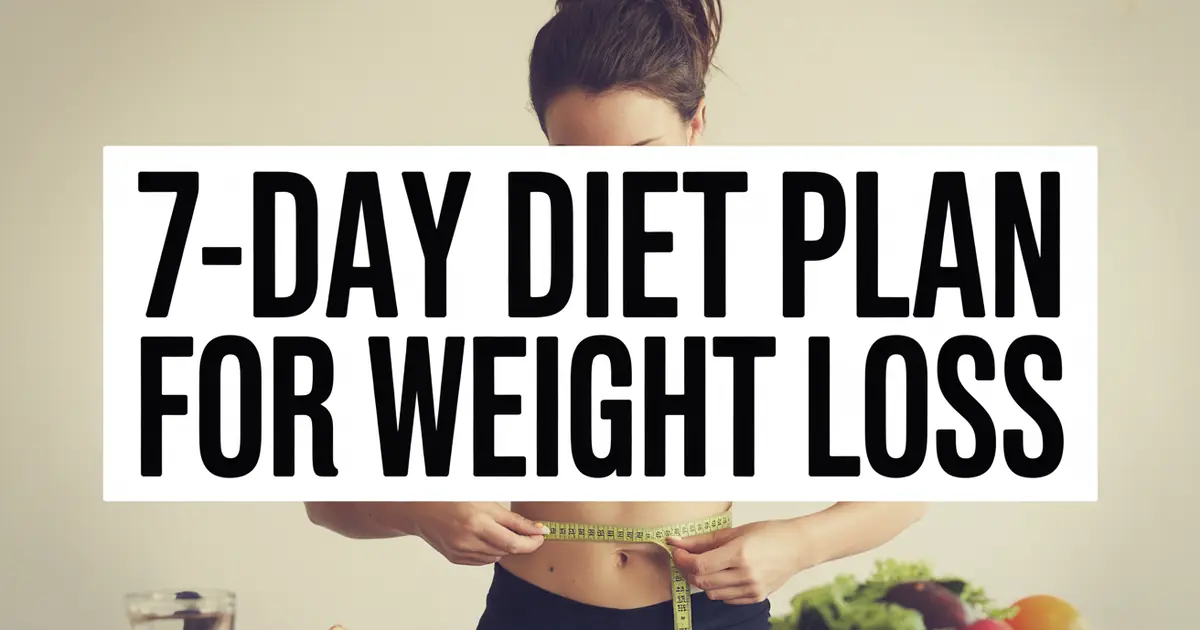 A Simple 7-Day, 1,200-Calorie Diet Meal Plan for Weight Loss