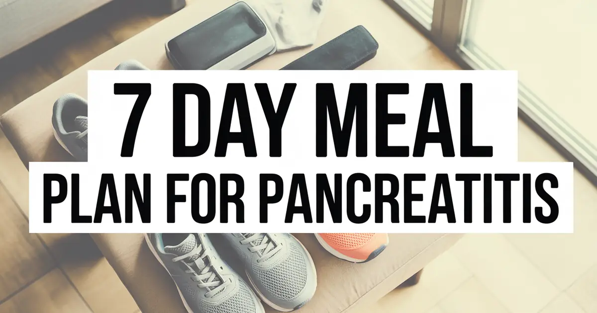 7-Day Meal Plan for Pancreatitis