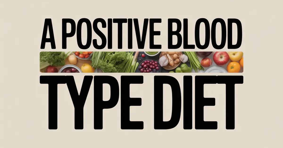 A-Positive Blood Type Diet: Foods, Benefits, and Safety