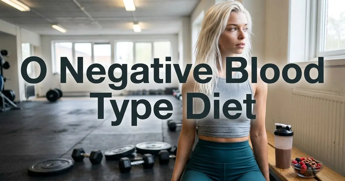 O Negative Blood Type Diet: Foods to Eat and Avoid