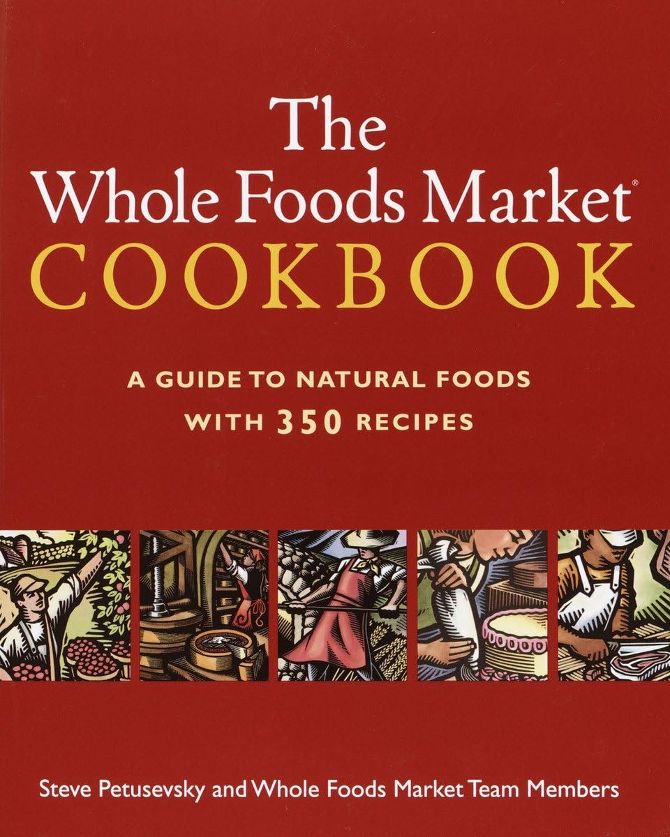 The Whole Foods Market Cookbook: A Guide to Natural ...