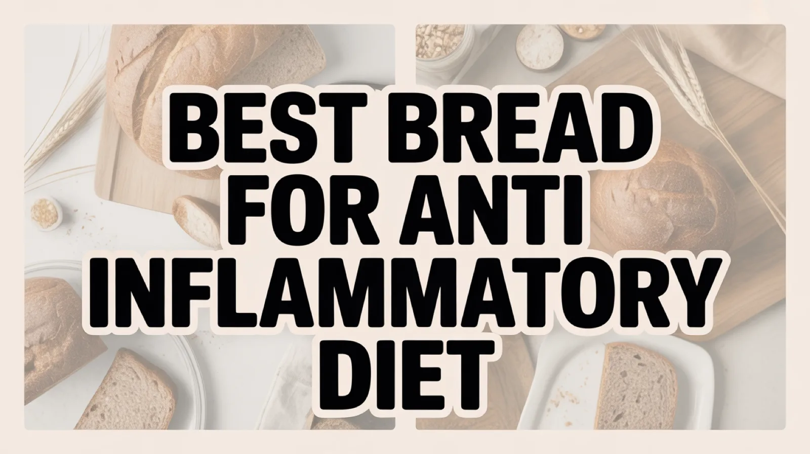 5 Best Breads for the Anti-Inflammatory Diet, Tested and Compared