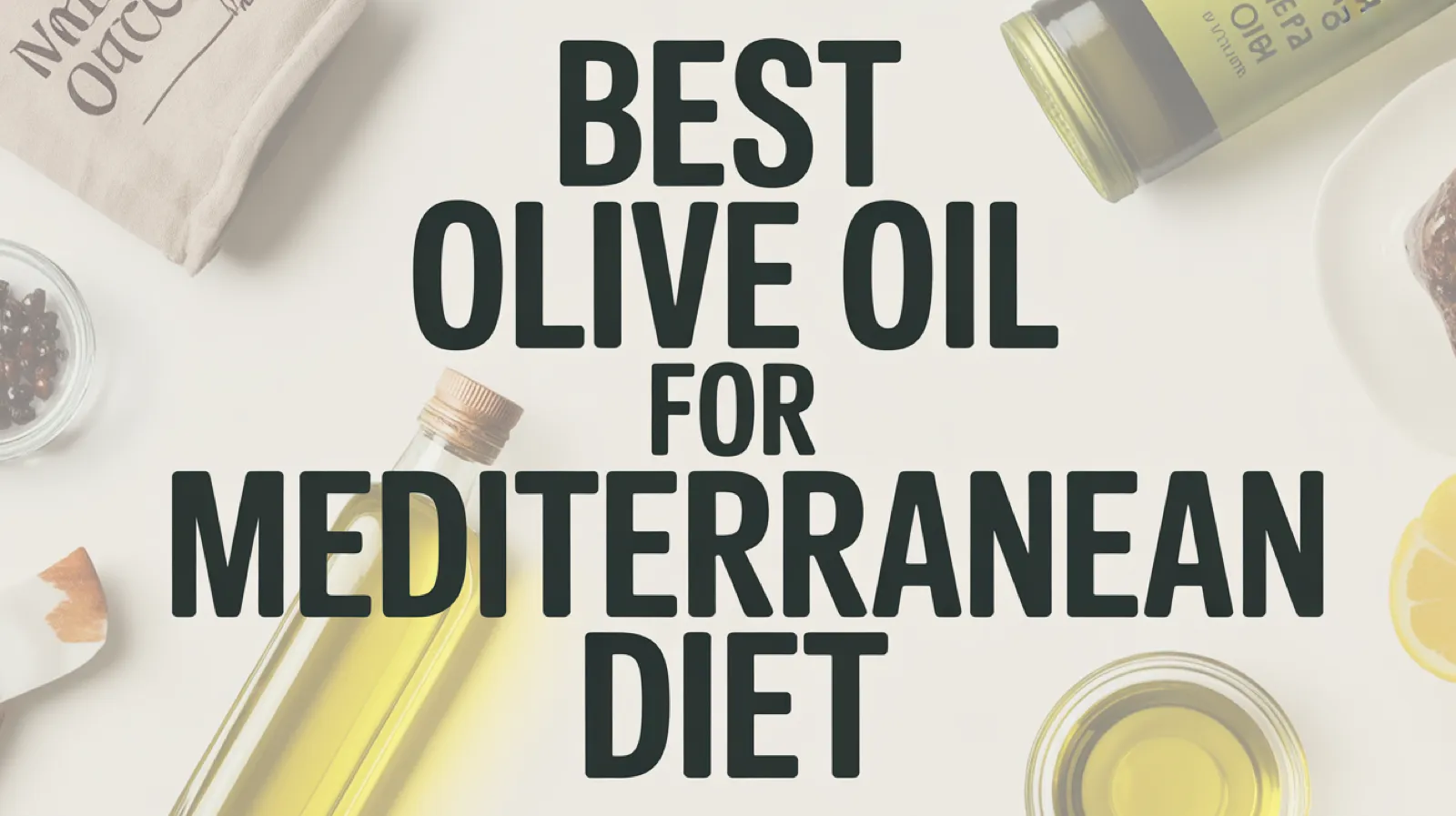9 Best Olive Oil for Mediterranean Diet, Tested and Compared