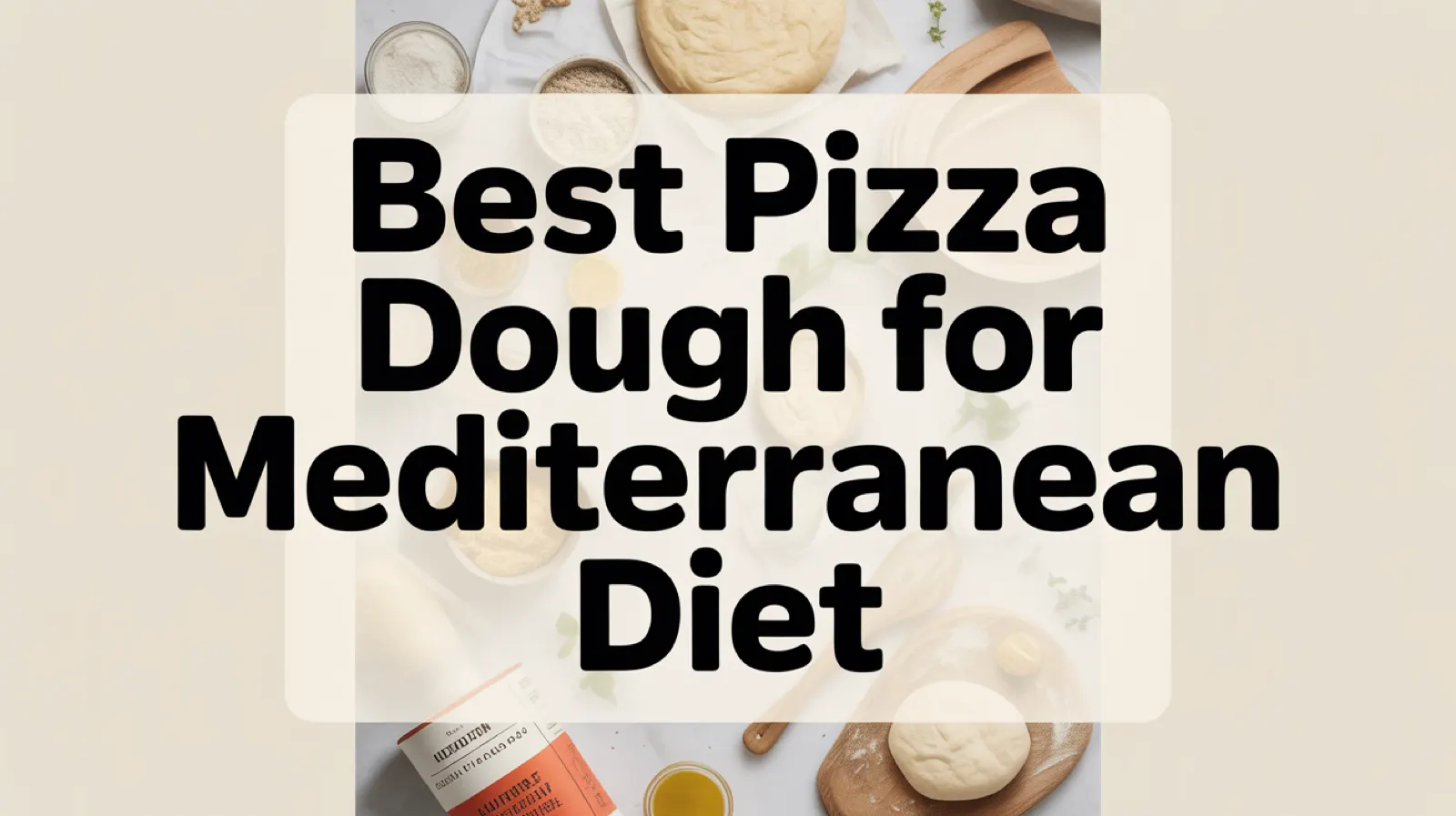 9 Best Pizza Dough for Mediterranean Diet, Tested and Compared