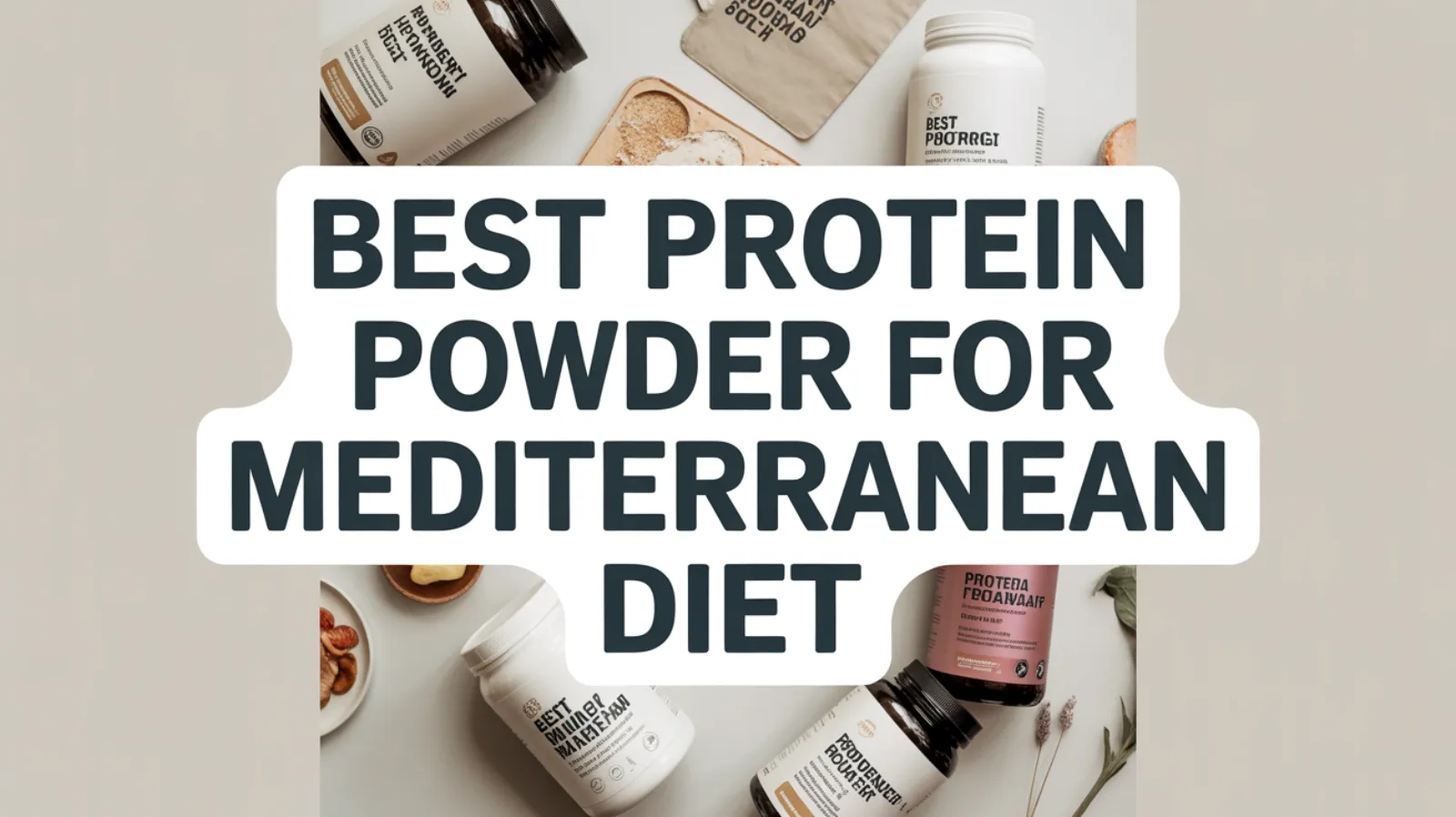 10 Best Protein Powder for Mediterranean Diet, Tested and Compared